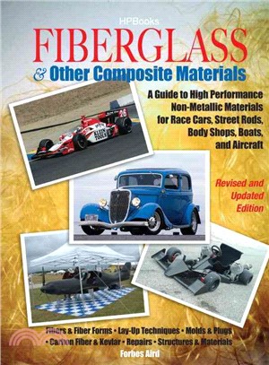 Fiberglass & Other Composite Materials ─ A Guide to High Performance Non-metallic Materials for Race cars. Street Rods, Body Shops, Boats and Aircraft