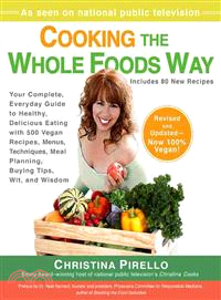 Cooking the Whole Foods Way ─ Your Complete, Everyday Guide to Healthy, Delicious Eating With 500 Vegan Recipes, Menus, Techniques, Meal Planning, Buying Tips, Wit and Wisdom