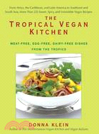 The Tropical Vegan Kitchen ─ Meat-Free, Egg-Free, Dairy-Free Dishes from the Tropics