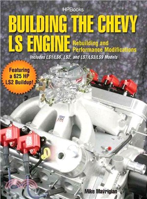 Building the Chevy LS Engine ─ Rebuilding and Performance Modifications, Includes LS1/LS6, LS2, and LS7/LS3/LS9 Models, Featuring a 625 HP LS2 Buildup