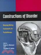 Constructions of Disorder: Meaning-Making Frameworks for Psychotherapy