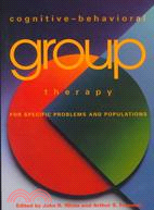 Cognitive-Behavioral Group Therapy for Specific Problems and Populations