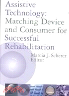 Assistive Technology: Matching Device and Consumer for Successful Rehabilitation