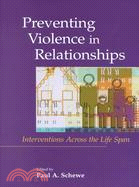 Preventing Violence in Relationships: Interventions Across the Life Span