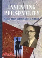 Inventing Personality: Gordon Allport and the Science of Selfhood