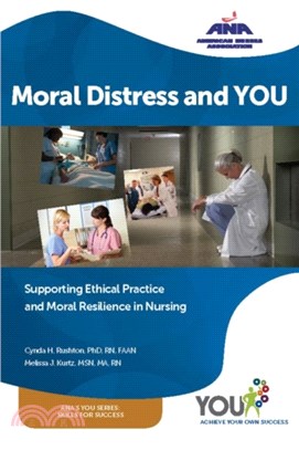 Moral Distress and YOU：Supporting Ethical Practice, and Moral Resilience in Nursing