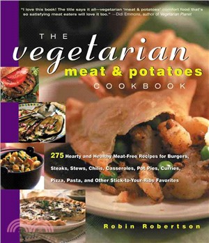 The Vegetarian Meat & Potatoes Cookbook—275 Hearty and Healthy Meat-free Recipes