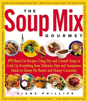 The Soup Mix Gourmet ― 375 Short-Cut Recipes Using Dry and Canned Soups to Cook Up Everything from Delicious Dips and Sumptuous Salads to Hearty Pot Roasts and Homey