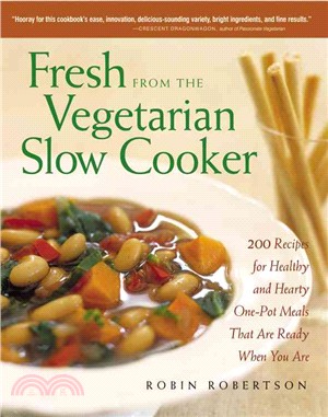 Fresh from the Vegetarian Slow Cooker ─ 200 Recipes for Healthy and Hearty One-Pot Meals That Are Ready When You Are