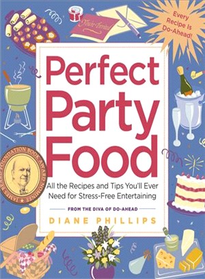 Perfect Party Food: All The Recipes And Tips You'll Ever Need For Stress-free Entertaining From The Diva Of Do-ahead