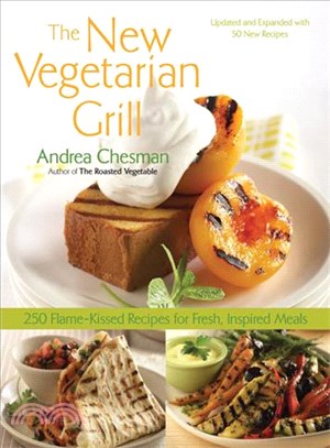 The New Vegetarian Grill ─ 250 Flame-Kissed Recipes for Fresh, Inspired Meals