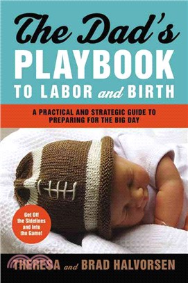 The Dad's Playbook to Labor and Birth ─ A Practical and Strategic Guide to Preparing for the Big Day