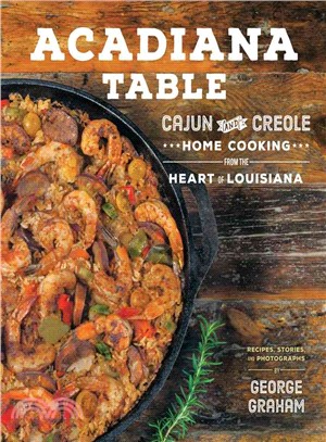 Acadiana Table ─ Cajun and Creole Home Cooking from the Heart of Louisiana