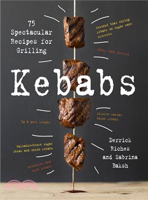 Kebabs ─ 75 Spectacular Recipes for Grilling