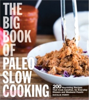 The Big Book of Paleo Slow Cooking ─ 200 Nourishing Recipes That Cook Carefree, for Everyday Dinners and Weekend Feasts