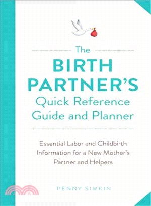 The Birth Partner's Quick Reference Guide and Planner ― Essential Labor and Childbirth Information for a New Mother?s Partner and Helpers