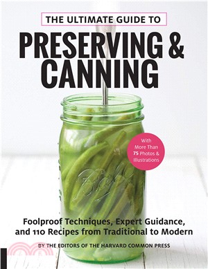 The Ultimate Guide to Preserving and Canning ― Foolproof Techniques, Expert Guidance, and 125 Recipes from Traditional to Modern