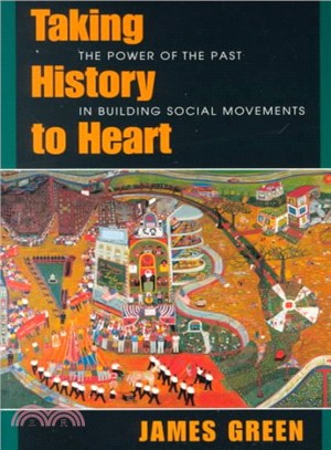 Taking History to Heart ─ The Power of the Past in Building Social Movements