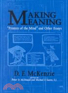 Making Meaning ─ "Printers of the Mind" and Other Essays