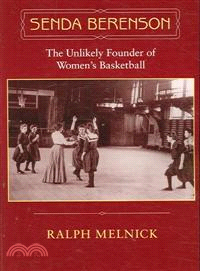 Senda Berenson ─ The Unlikely Founder of Women's Basketball