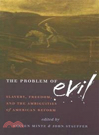 The Problem of Evil ─ Slavery, Freedom, And the Ambiguities of American Reform