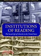 Institutions of Reading ─ The Social Life of Libraries in the United States