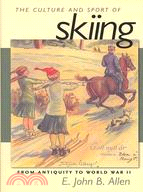 The Culture and Sport of Skiing ─ From Antiquity to World War II