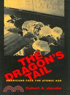 The Dragon's Tail ─ Americans Face the Atomic Age