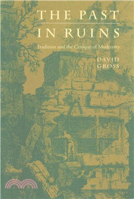The Past in Ruins ─ Tradition and the Critique of Modernity