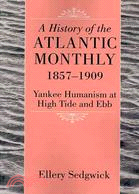 The Atlantic Monthly 1857-1909: Yankee Humanism at High Tide and Ebb