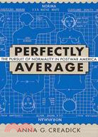 Perfectly Average ─ The Pursuit of Normality in Postwar America