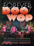 Forever Doo-Wop ─ Race, Nostalgia, and Vocal Group Harmony