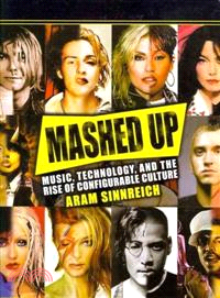 Mashed Up ─ Music, Technology, and the Rise of Configurable Culture