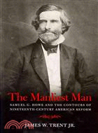 The Manliest Man ─ Samuel G. Howe and the Contours of Nineteenth-Century American Reform