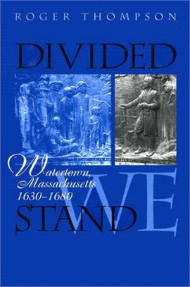 Divided We Stand ― Watertown, Massachusetts 1630-1680