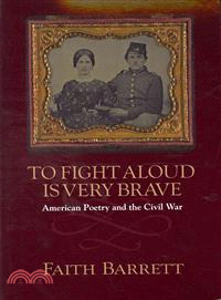 To Fight Aloud Is Very Brave ─ American Poetry and the Civil War