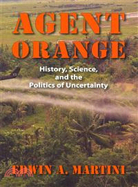 Agent Orange ─ History, Science, and the Politics of Uncertainty