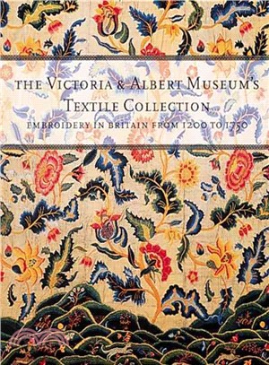 The Victoria & Albert Museum's Textile Collection: Embroidery in Britain from 1200 to 1750