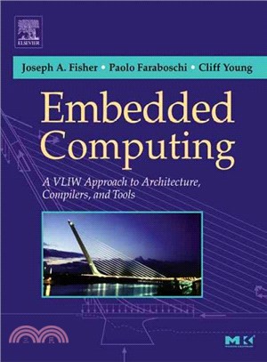 Embadded Computing A VLIW Approach to Architecture Compilers and tools | 拾書所