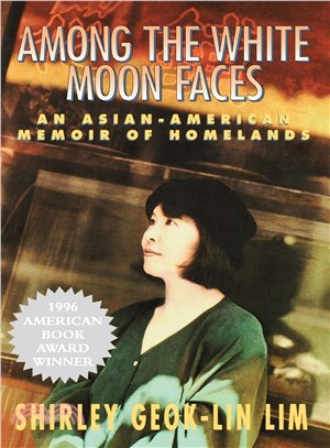 Among the White Moon Faces ─ An Asian-American Memoir of Homelands