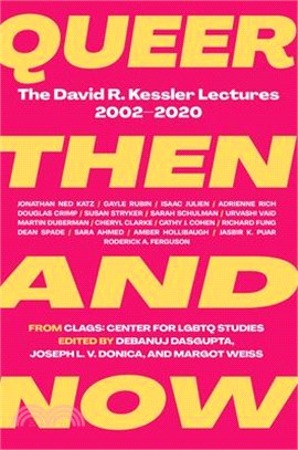 Queer Then and Now: The David R. Kessler Lectures, 2002-2020