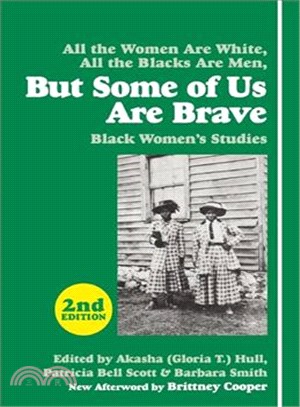 But Some of Us Are Brave ─ Black Women's Studies: All the Women are White, All the Blacks are Men