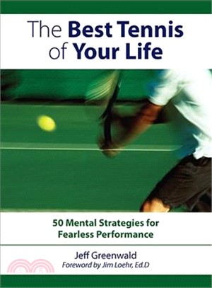 The Best Tennis Of Your Life ─ 50 Mental Strategies for Fearless Performance