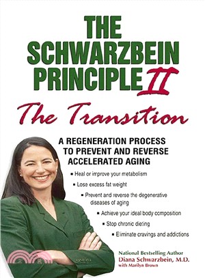 The Schwarzbein Principle II ─ The Transition : A Regeneration Process to Prevent and Reverse Accelerated Aging