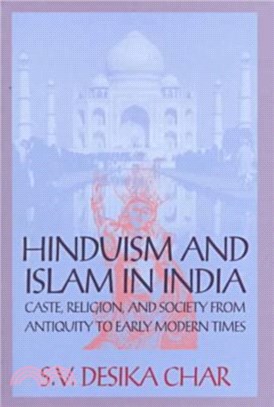 Hinduism and Islam in India：Caste, Religion and Society from Antiquity to Early Modern Times
