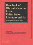 Handbook of Hispanic Cultures in the United States: Literature and Art