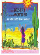 The Desert Is My Mother / El Desierto Es Mi Madre