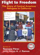 Flight to Freedom: The Story of Central American Refugees in California