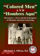 "Colored Men" and "Hombres Aqui": Hernandez V. Texas and the Emergence of Mexican-american Lawyering
