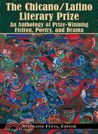 The Chicano/ Latino Literary Prize: An Anthology of Prize-Winning Fiction, Poetry, and Drama